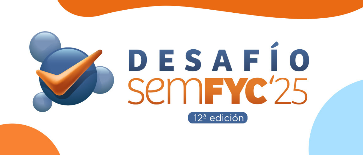 Ponte a prueba con el Desafío semFYC: el concurso para demostrar tu talento como especialista en Medicina Familiar y Comunitaria